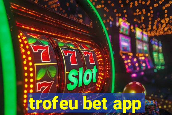 trofeu bet app